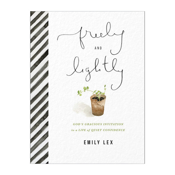 Freely and Lightly: God's Gracious Invitation to a Life of Quiet Confidence