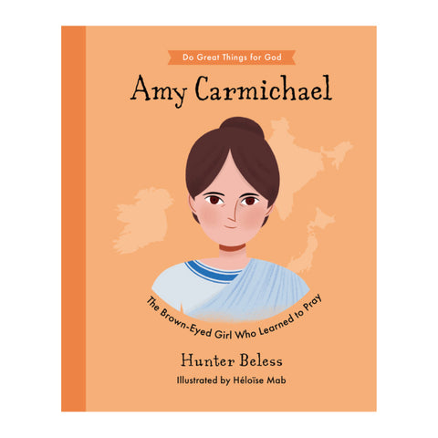 Amy Carmichael: The Brown-Eyed Girl Who Learned to Pray