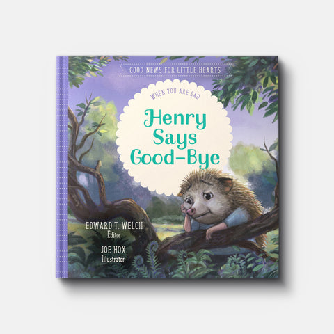 Henry Says Good-bye: When You Are Sad