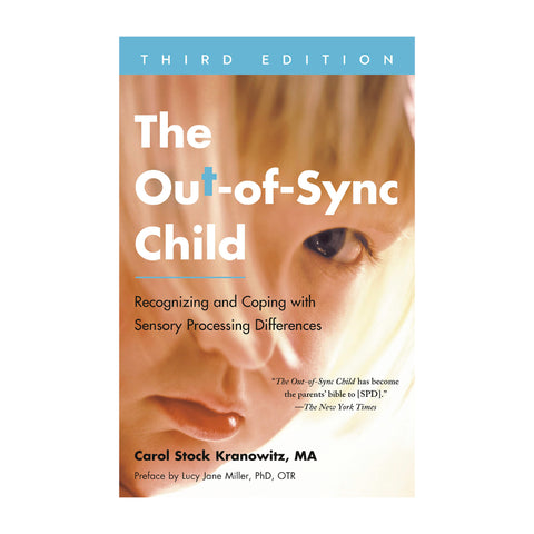 The Out-of-Sync Child: Recognizing and Coping With Sensory Processing Differences