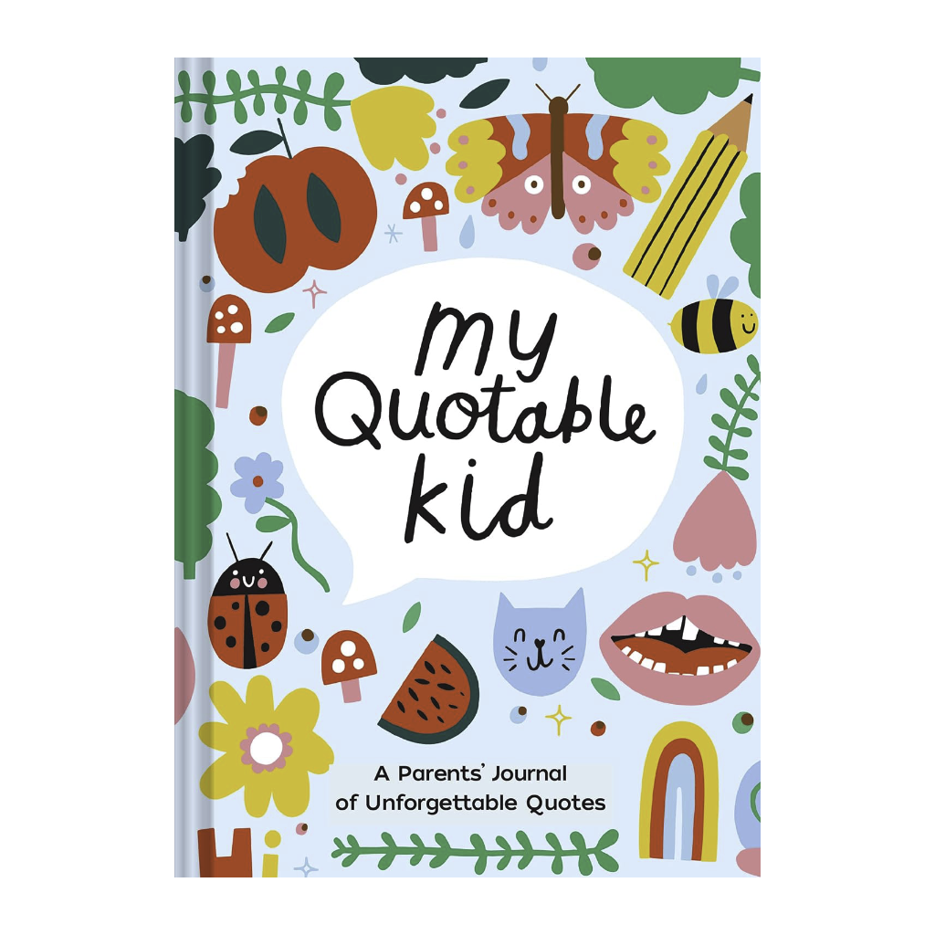My Quotable Kid: A Parents’ Journal of Unforgettable Quotes