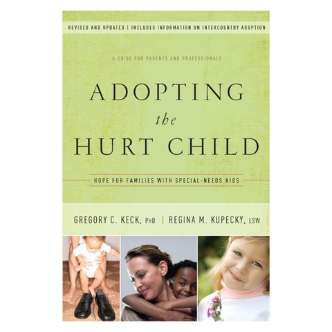 Adopting the Hurt Child: Hope for Families With Special-Needs Kids