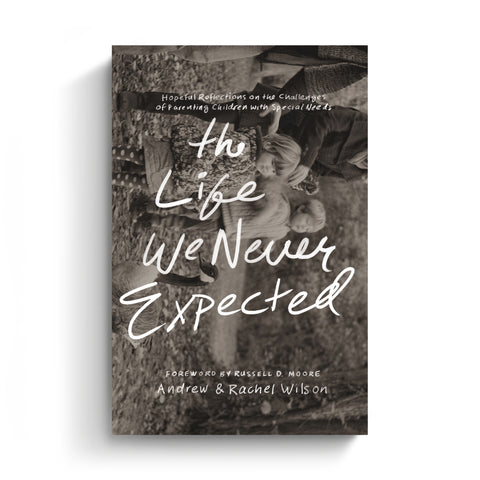 The Life We Never Expected: Hopeful Reflections on the Challenges of Parenting Children with Special Needs