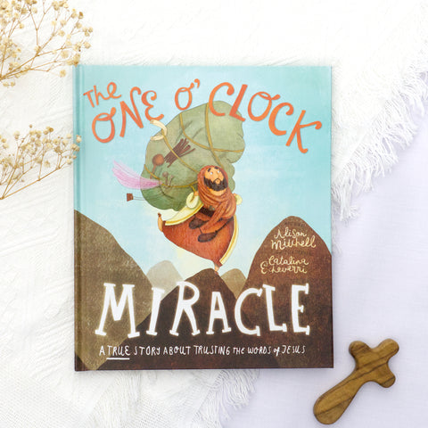 The One O'Clock Miracle: A true story about trusting the words of Jesus