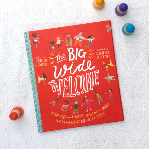 The Big Wide Welcome: A true story about Jesus, James, and a Church that learned to love all sorts of people