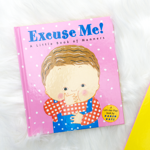 Excuse Me! A Little Book of Manners (Lift-the-Flap)