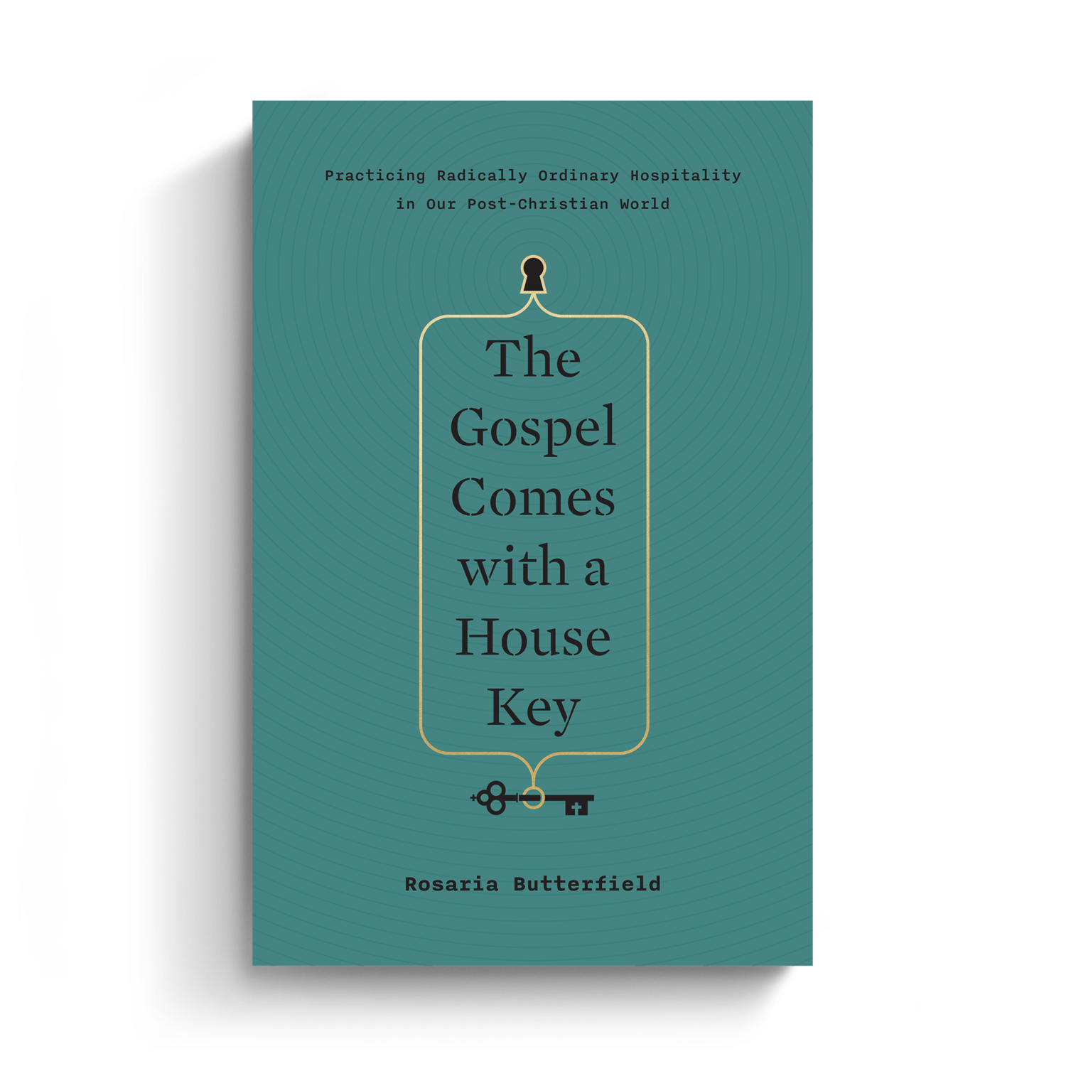 The Gospel Comes with a House Key: Practicing Radically Ordinary Hospitality in Our Post-Christian World