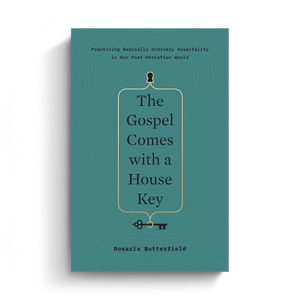 The Gospel Comes with a House Key: Practicing Radically Ordinary Hospitality in Our Post-Christian World