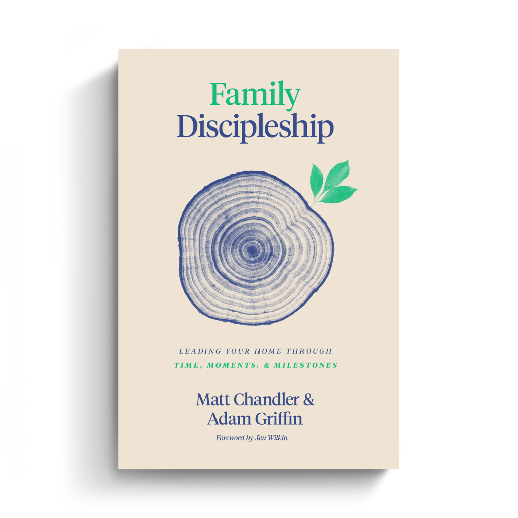 Family Discipleship: Leading Your Home through Time, Moments, and Milestones
