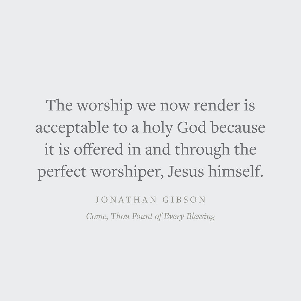Come, Thou Fount of Every Blessing: A Liturgy for Daily Worship with the Psalms