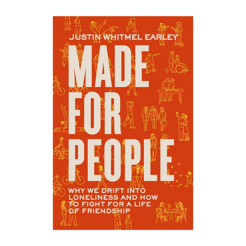 Made for People: Why We Drift into Loneliness and How to Fight for a Life of Friendship