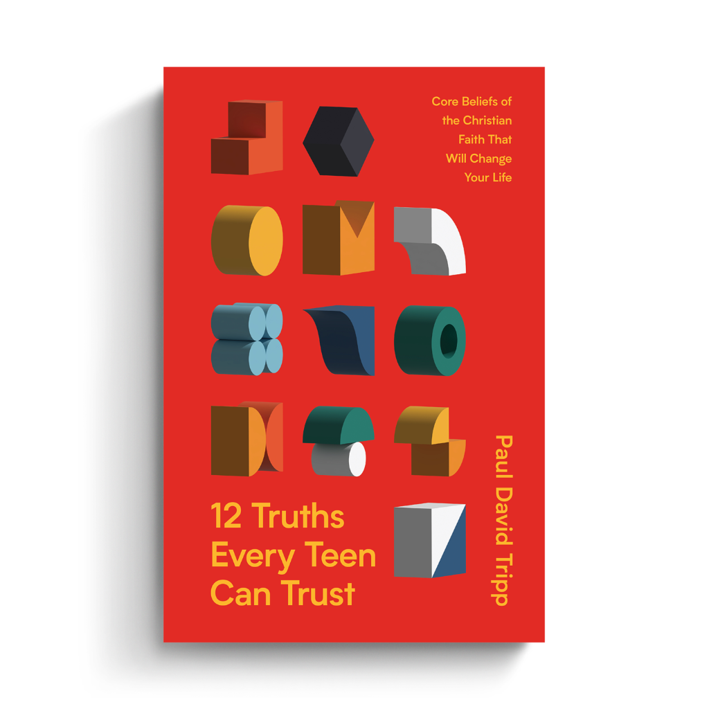 12 Truths Every Teen Can Trust: Core Beliefs of the Christian Faith That Will Change Your Life
