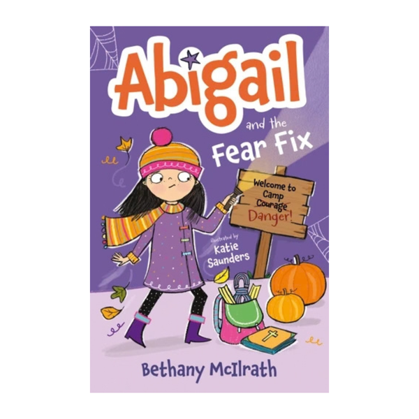 Abigail and the Fear Fix: Welcome to Camp Courage!