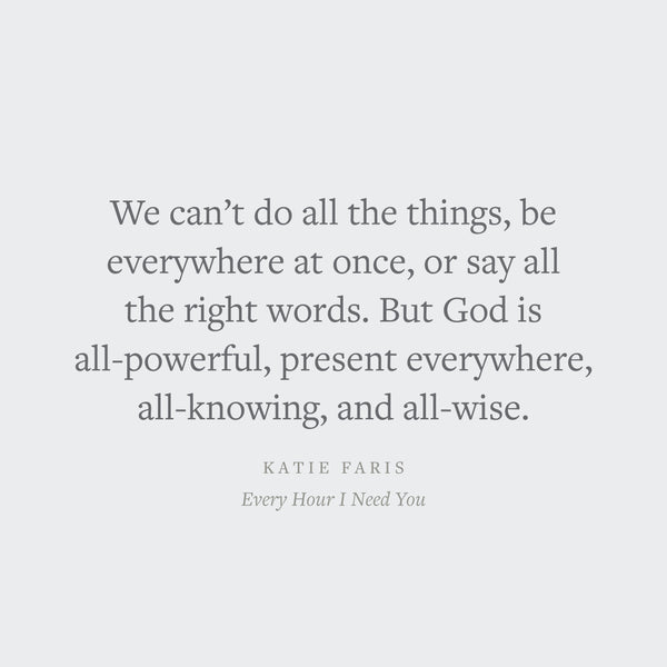 Every Hour I Need You: 30 Meditations for Moms on the Character of God