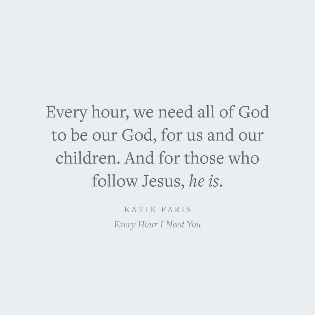 Every Hour I Need You: 30 Meditations for Moms on the Character of God