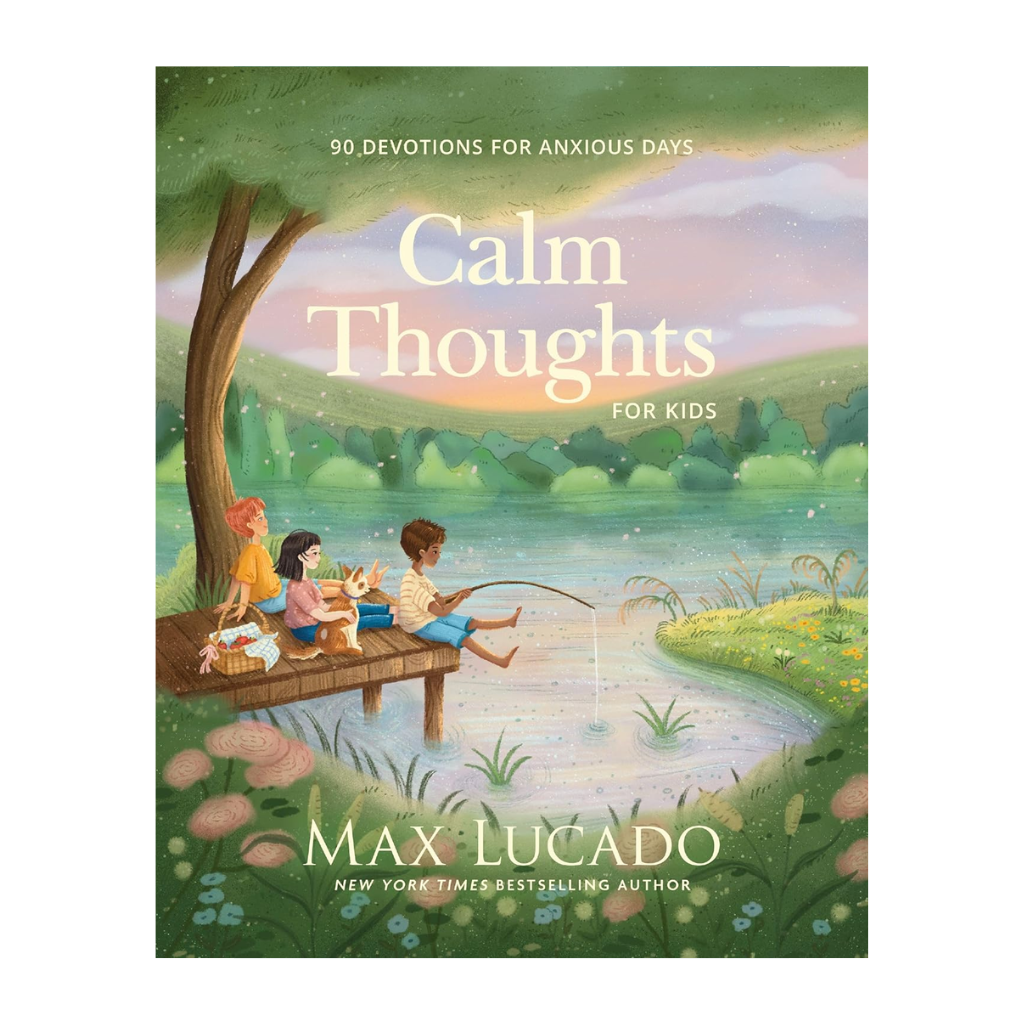 Calm Thoughts for Kids: 90 Devotions for Anxious Days