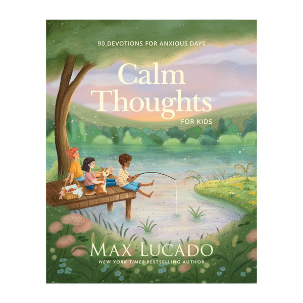 Calm Thoughts for Kids: 90 Devotions for Anxious Days
