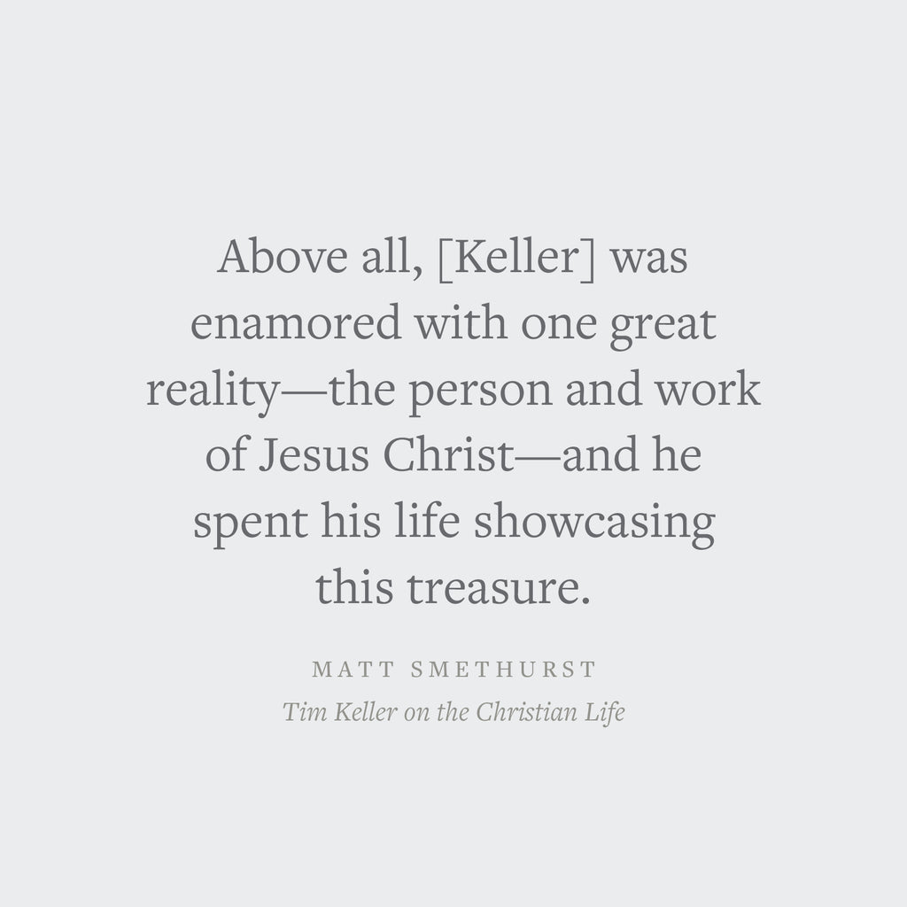 Tim Keller on the Christian Life: The Transforming Power of the Gospel