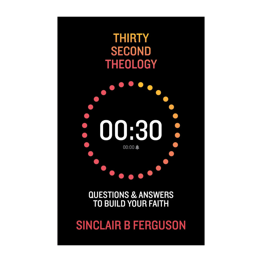 Thirty Second Theology: Questions and Answers to Build Your Faith