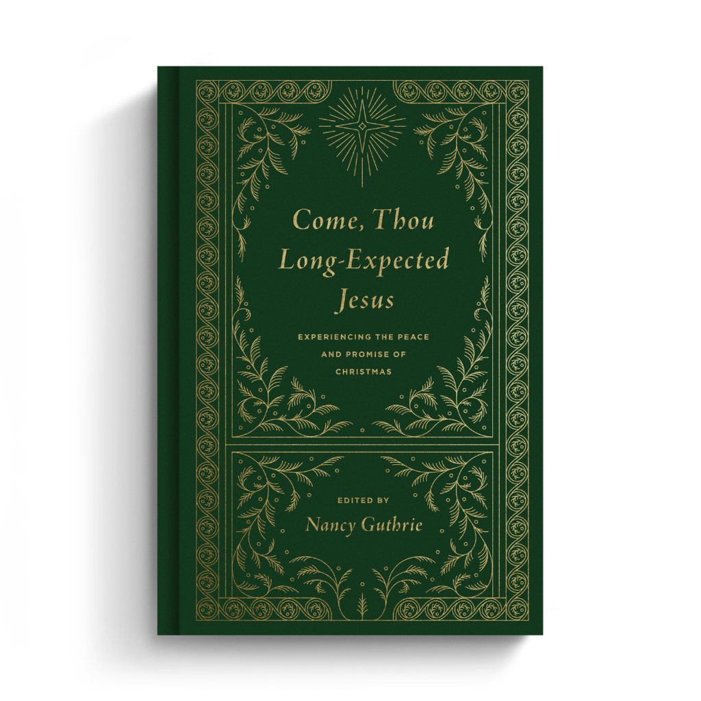 Come, Thou Long-Expected Jesus: Experiencing the Peace and Promise of Christmas