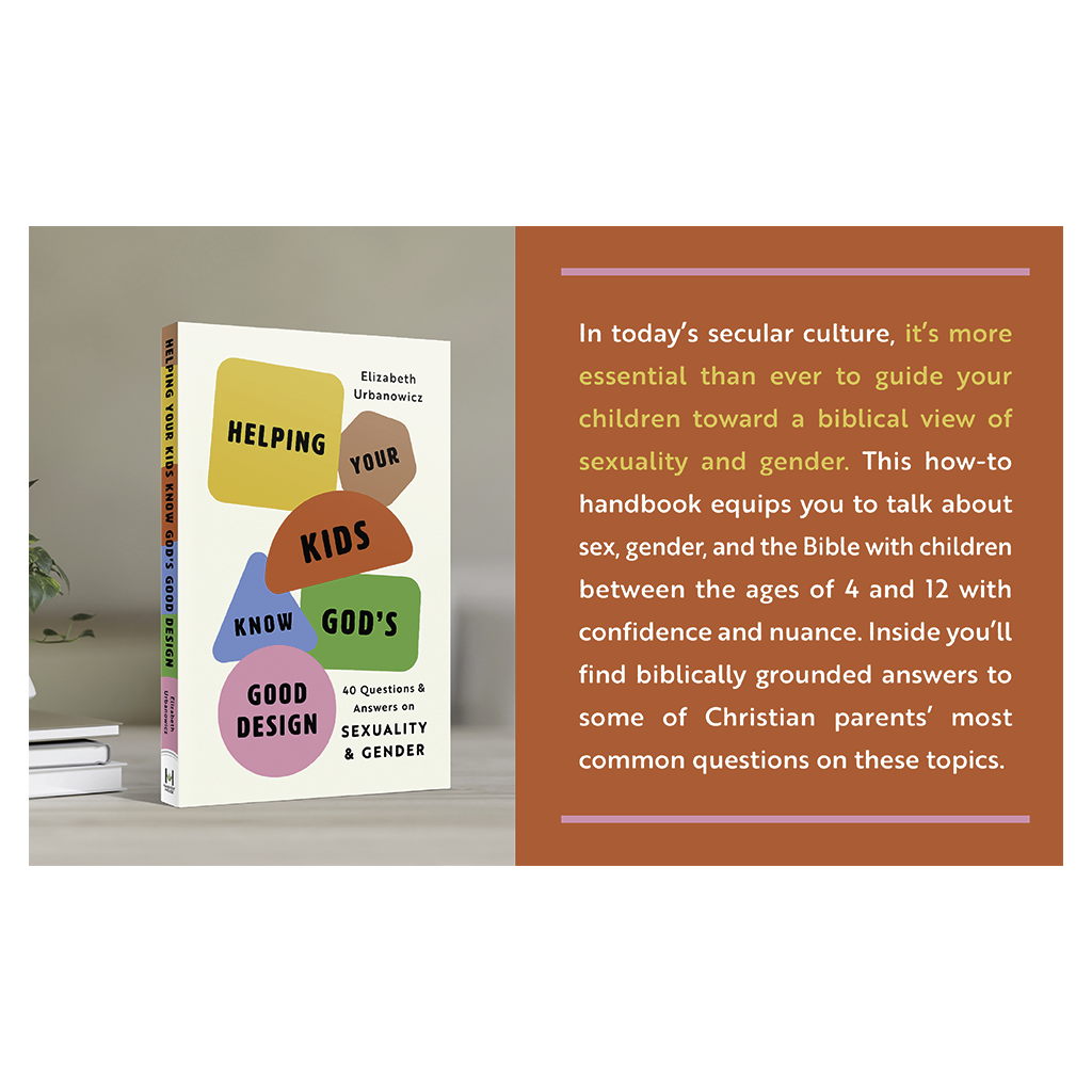 Helping Your Kids Know God's Good Design: 40 Questions and Answers on Sexuality and Gender