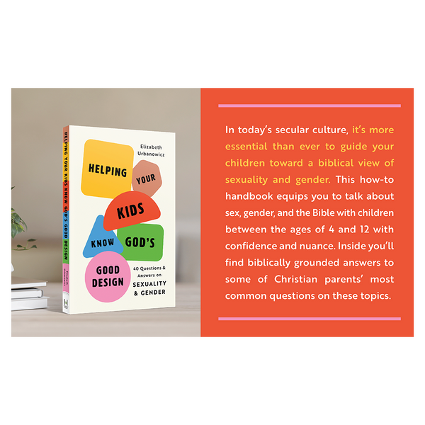 Helping Your Kids Know God's Good Design: 40 Questions and Answers on Sexuality and Gender