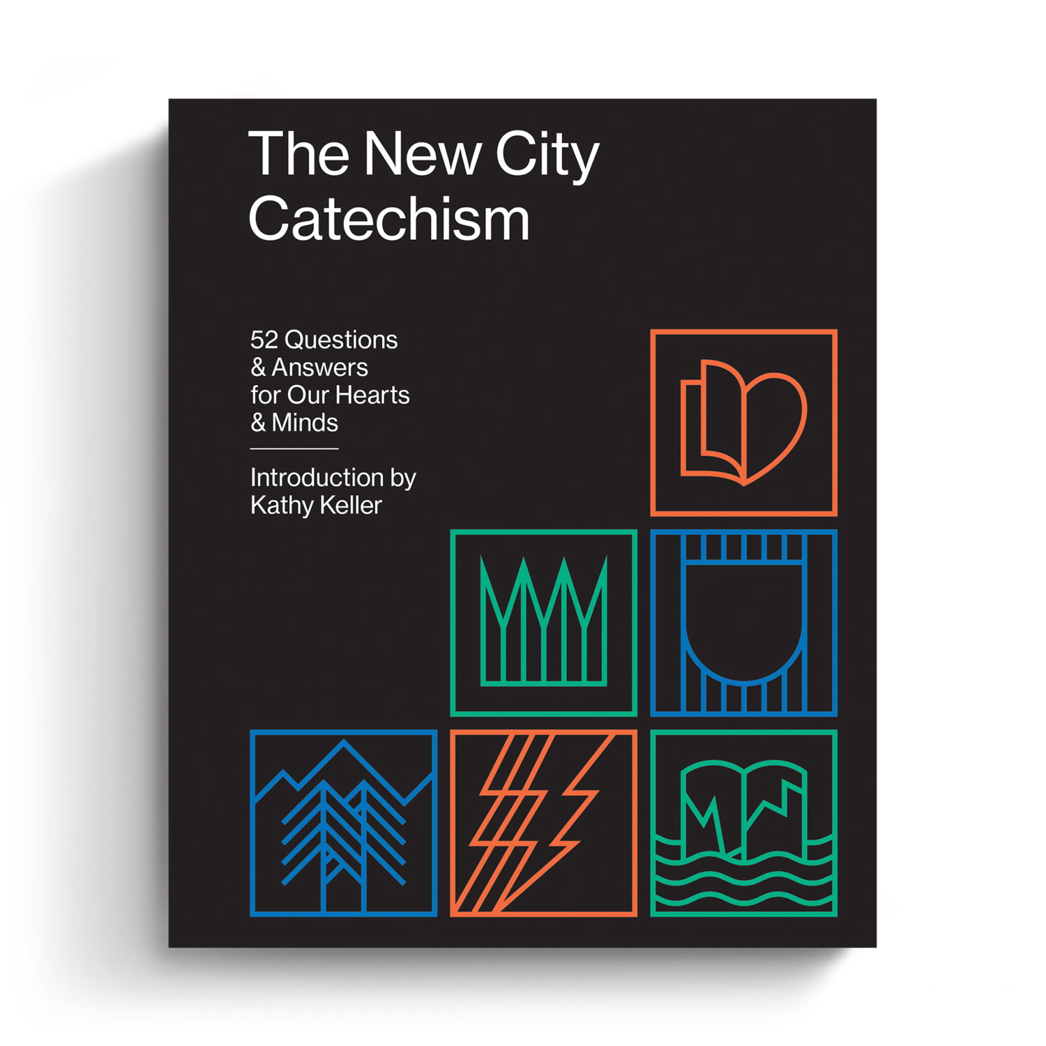 The New City Catechism: 52 Questions and Answers for Our Hearts and Minds