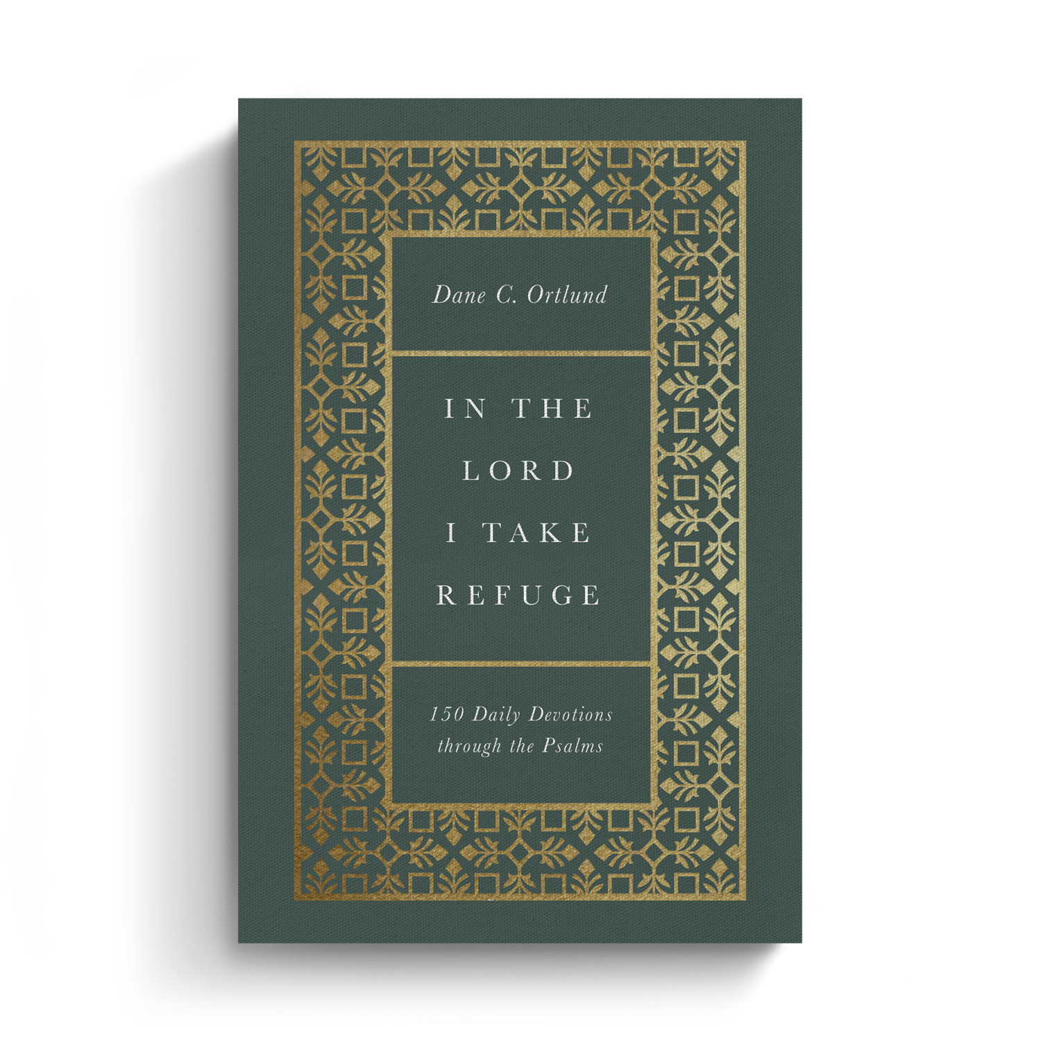 In the Lord I Take Refuge: 150 Daily Devotions through the Psalms