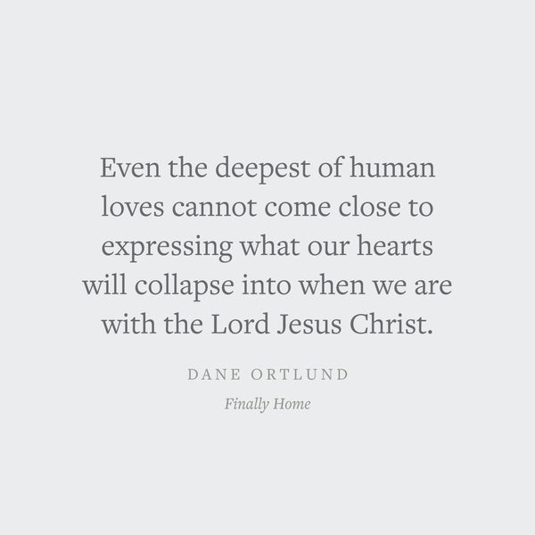 Finally Home: The Christian Hope of Heaven