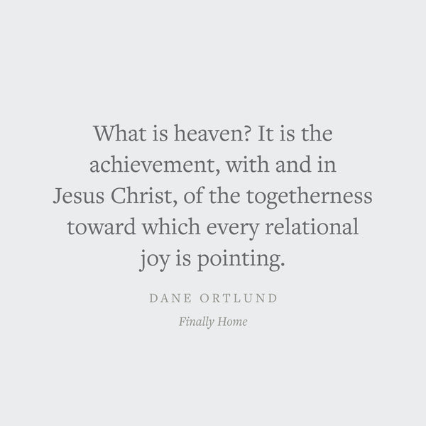 Finally Home: The Christian Hope of Heaven