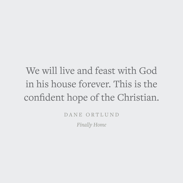 Finally Home: The Christian Hope of Heaven