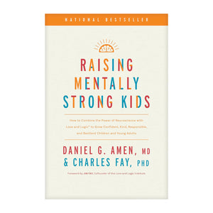 Raising Mentally Strong Kids: How to Combine the Power of Neuroscience with Love and Logic to Grow Confident, Kind, Responsible, and Resilient Children and Young Adults