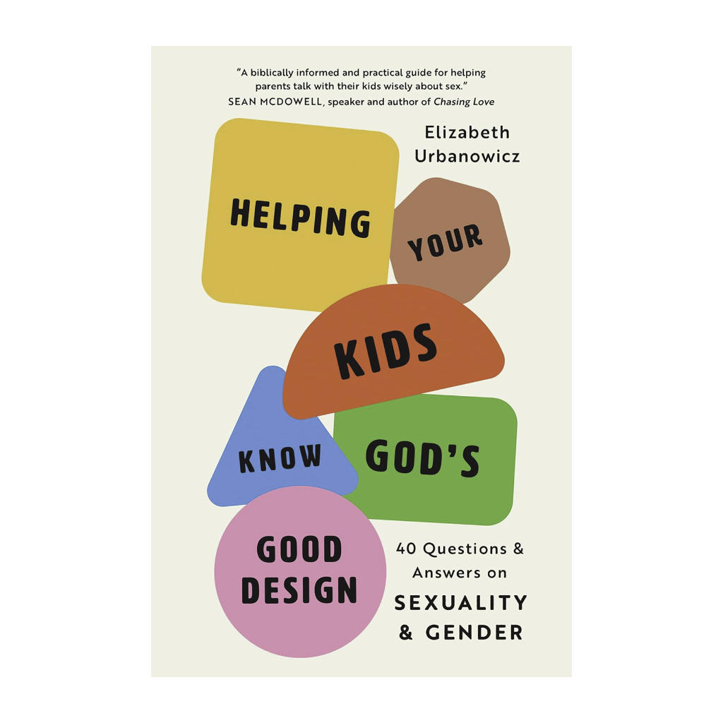 Helping Your Kids Know God's Good Design: 40 Questions and Answers on Sexuality and Gender