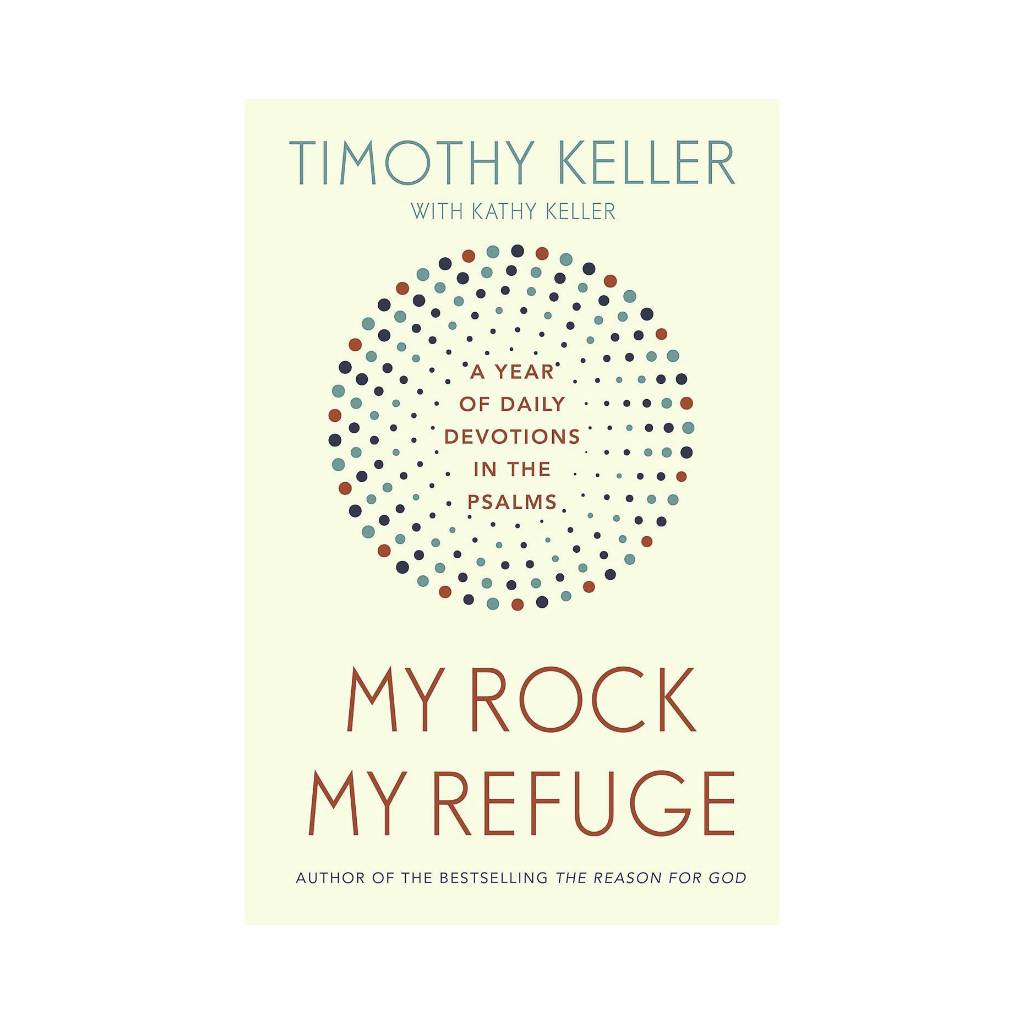 My Rock, My Refuge: A Year of Daily devotions in the Psalms