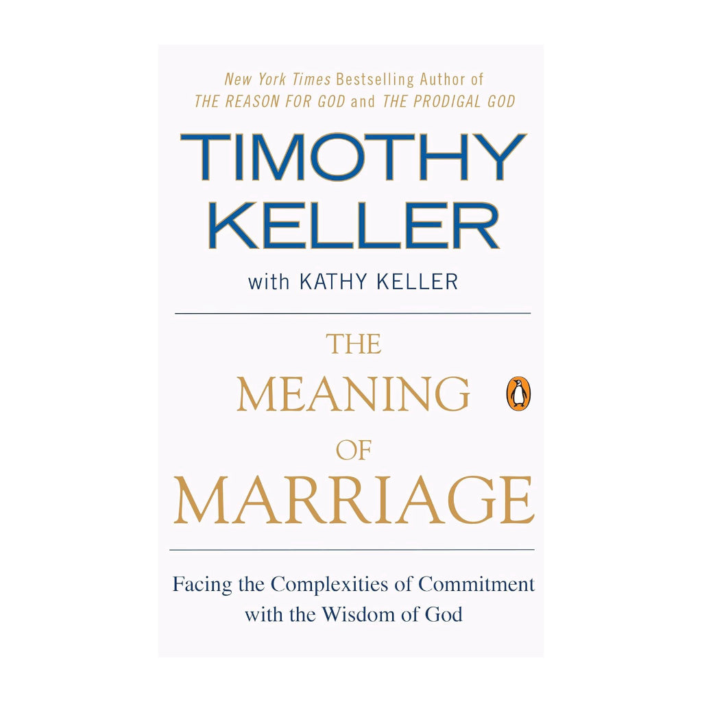 The Meaning of Marriage: Facing the complexities of commitment with the wisdom of God