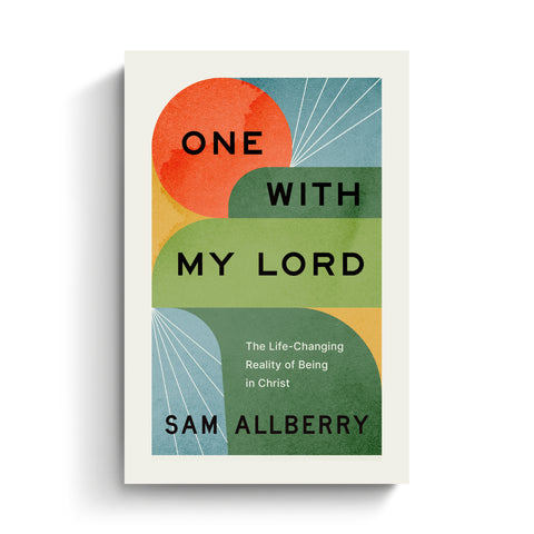 One with My Lord: The Life-Changing Reality of Being in Christ