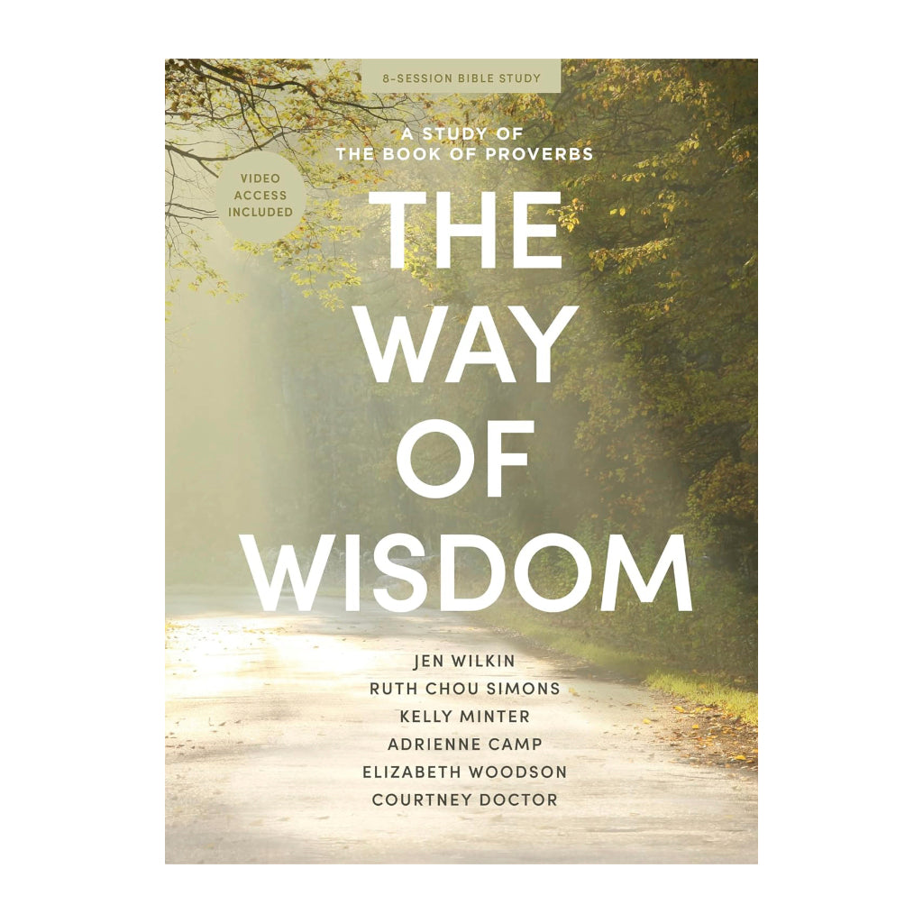 The Way of Wisdom - Bible Study Book with Video Access: A Study of the Book of Proverbs