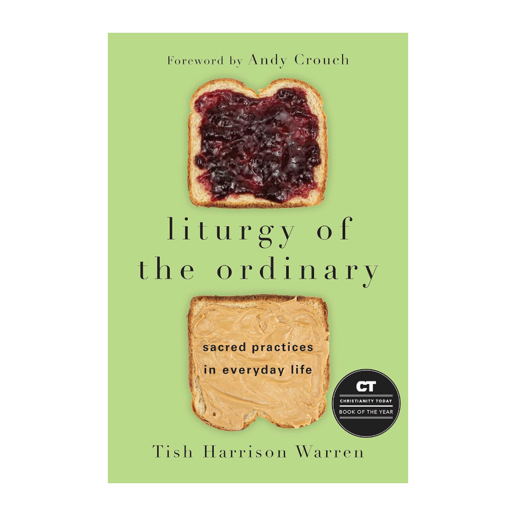 Liturgy of the Ordinary: Sacred Practices in Everyday Life