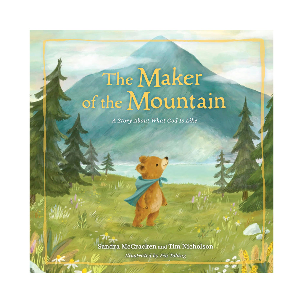 The Maker of the Mountain: A Story About What God Is Like