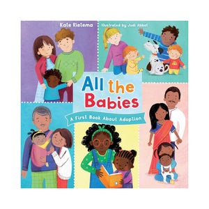 All the Babies: A First Book About Adoption