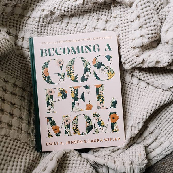 Becoming a Gospel Mom: A Workbook for Intentional Growth and Reflection