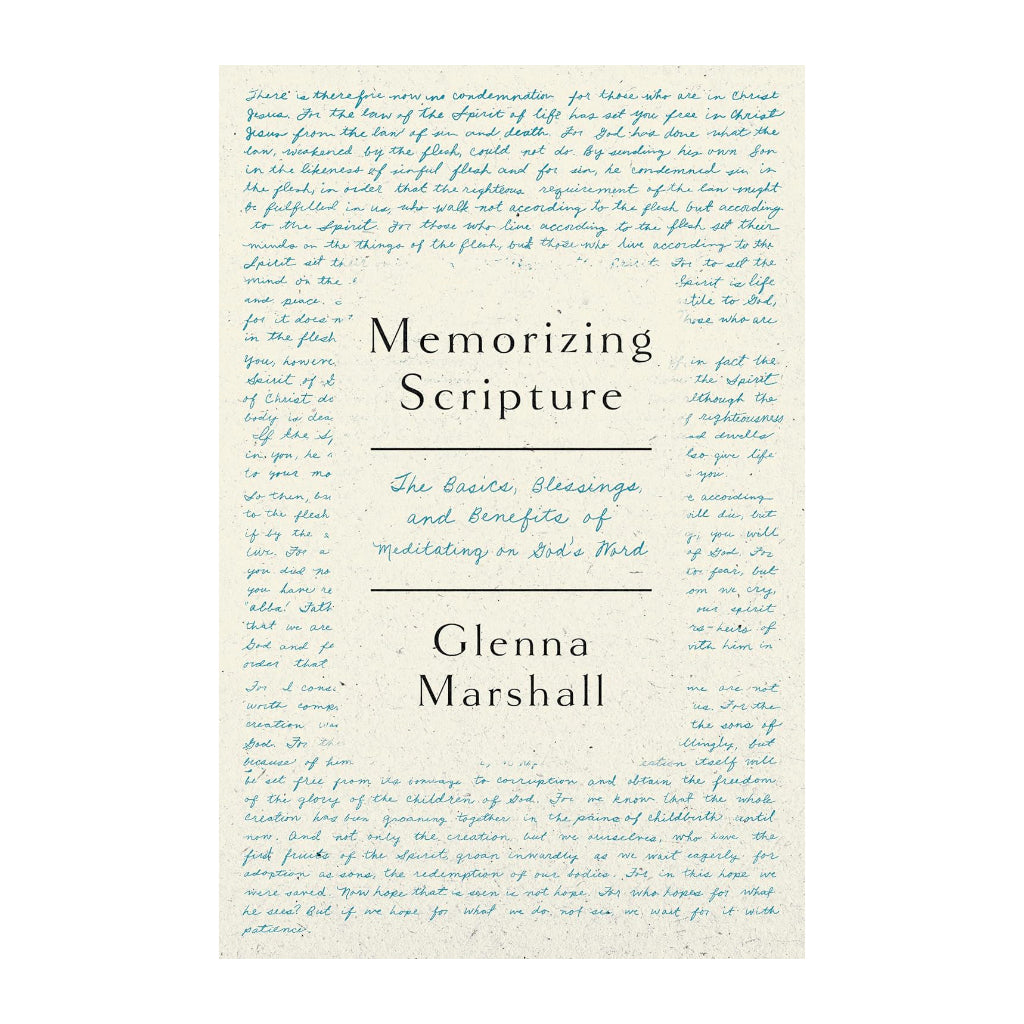 Memorizing Scripture: The Basics, Blessings, and Benefits of Meditating on God's Word