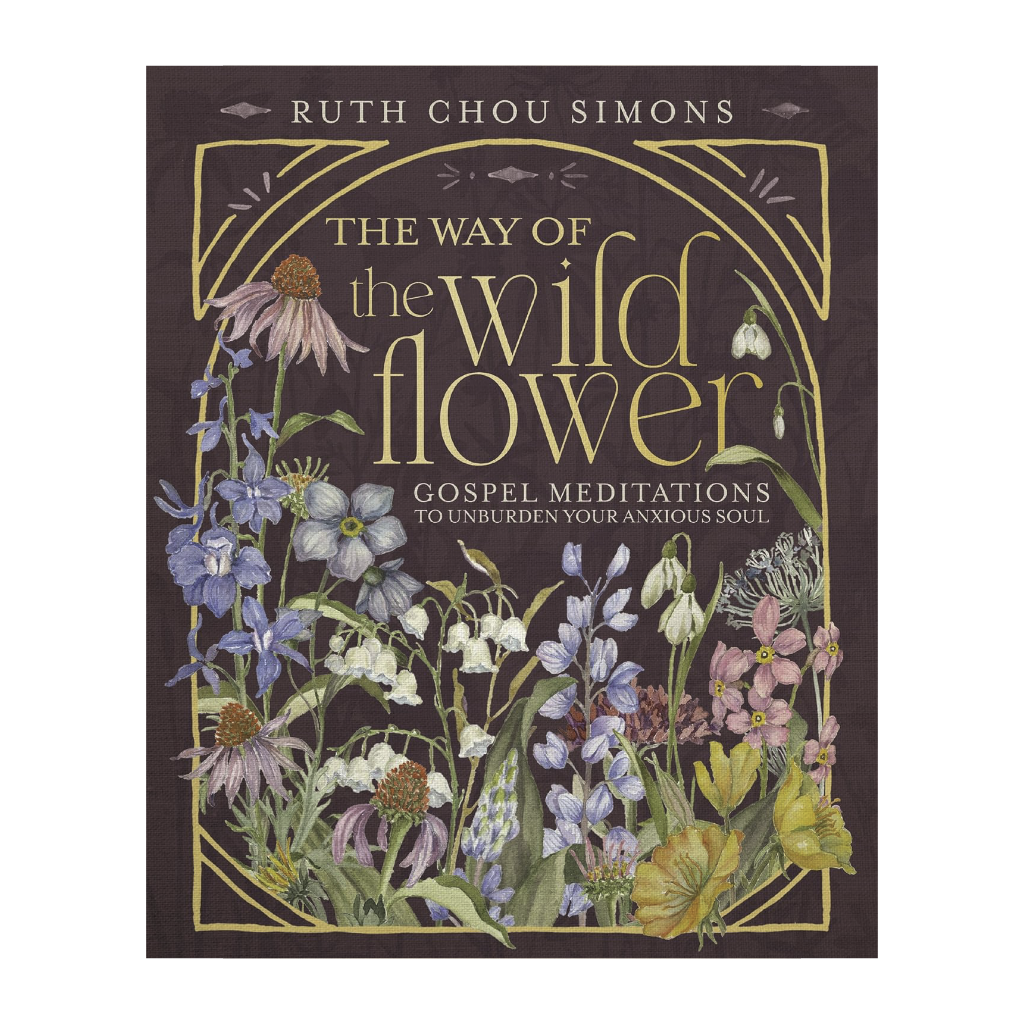 The Way of the Wildflower: Gospel Meditations to Unburden Your Anxious Soul