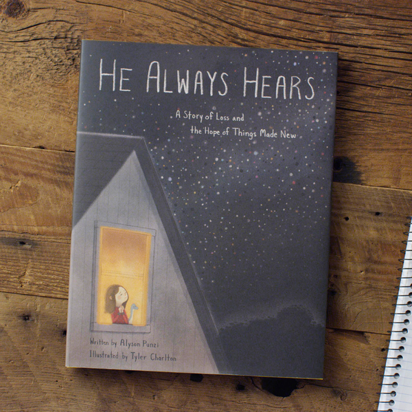He Always Hears: A Story of Loss and the Hope of Things Made New