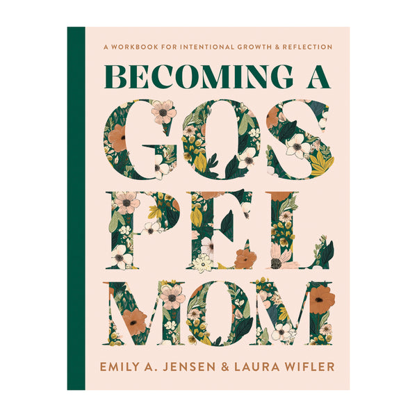 Becoming a Gospel Mom: A Workbook for Intentional Growth and Reflection