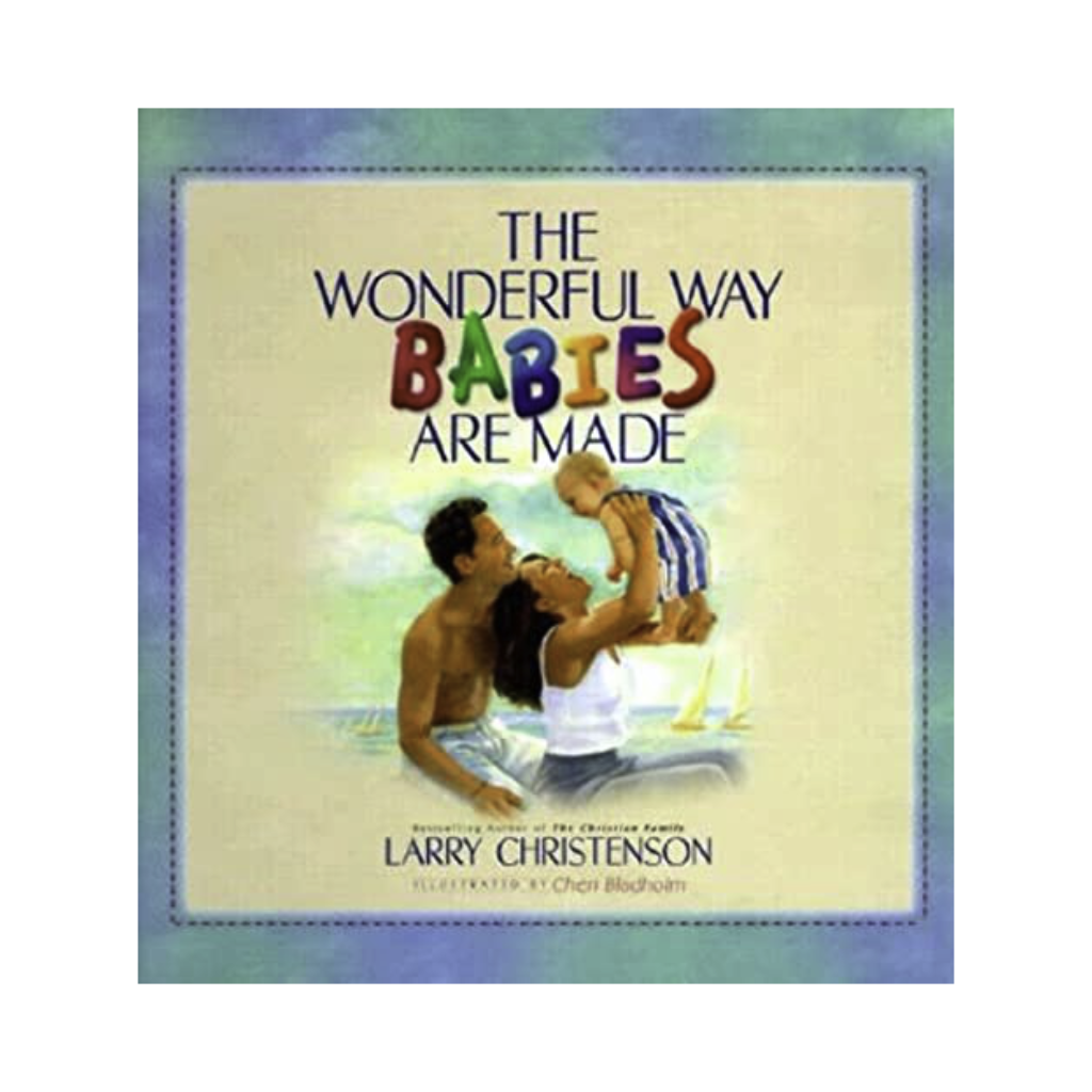 The Wonderful Way Babies Are Made