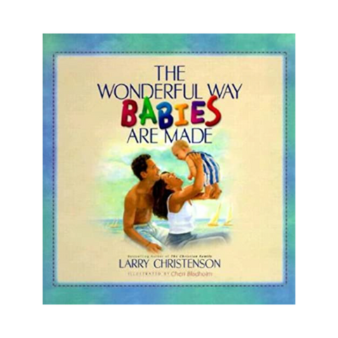 The Wonderful Way Babies Are Made