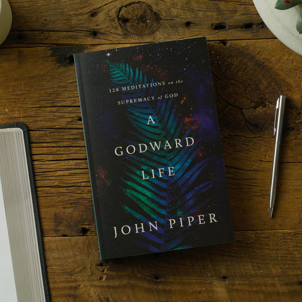 A Godward Life: 120 Meditations on the Supremacy of God