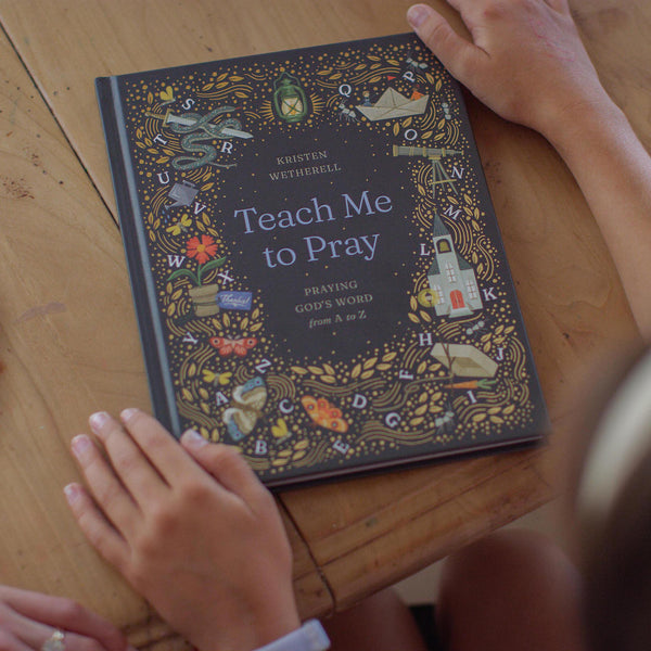 Teach Me to Pray: Praying God's Word from A to Z