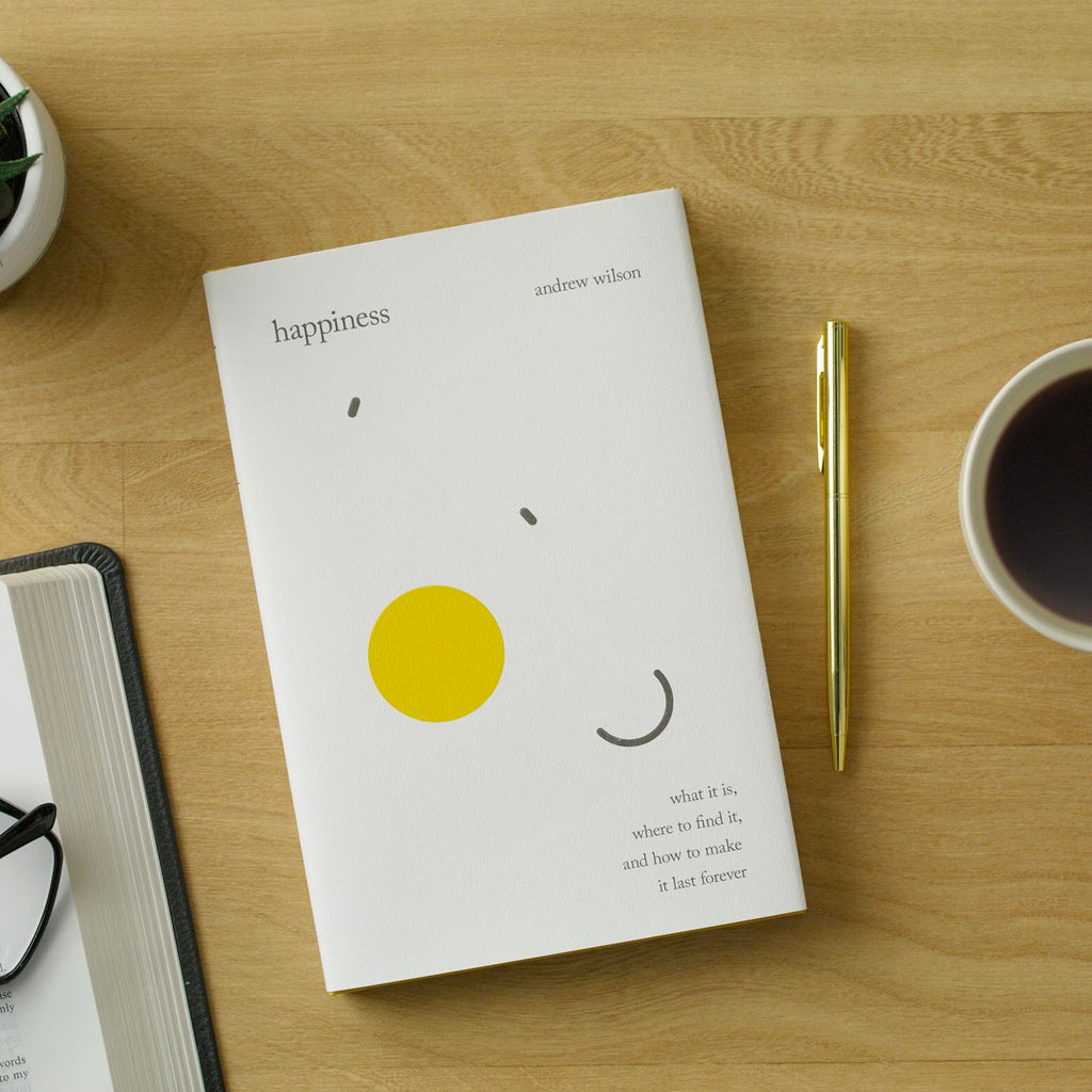 Happiness: What It Is, Where to Find It, and How to Make It Last Forever